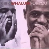 Kirk Whalum For You
