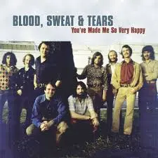 Blood Sweat & Tears	 You Make Me So Very Happy
