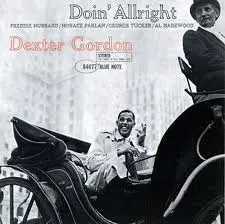 Dexter Gordon I Was Doing Alright