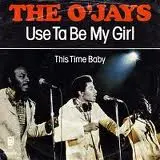 O'Jays She Use to Be My Girl