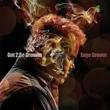 Euge Groove Got 2 Be Groovin'