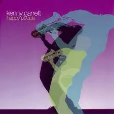 Kenny Garrett Michael Stewart Happy People