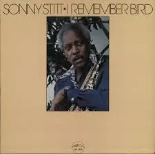 Sonny Stitt I Remember Bird