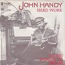John Handy Hard Work