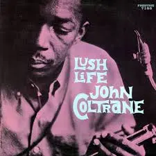 John Coltrane Lush Life